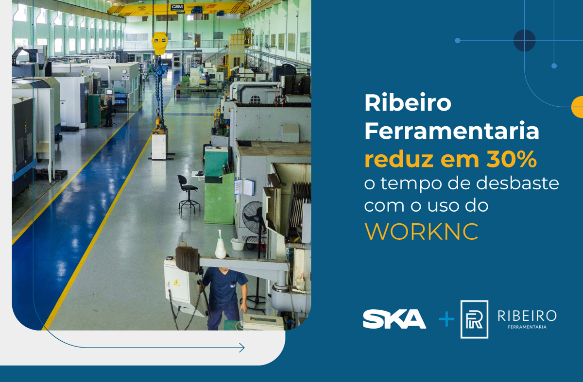 Ribeiro Ferramentaria reduz em 30% o tempo de desbaste com uso do WORKNC
