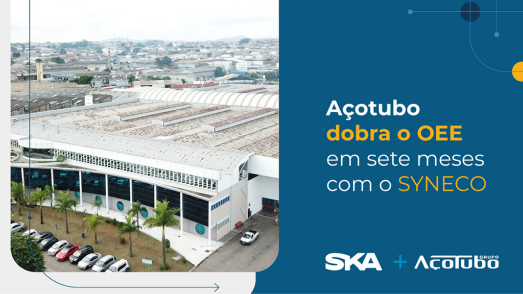 Açotubo dobra o OEE em sete meses utilizando o SYNECO