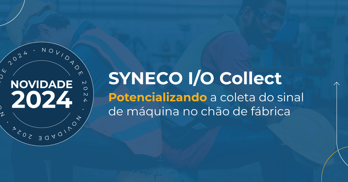 SYNECO I/O Collect, a nova solução MES para coleta de sinal